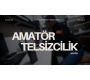 Amatör Telsizcilik: Kişisel Gelişim ve Toplum Yararına Bir İletişim Türü