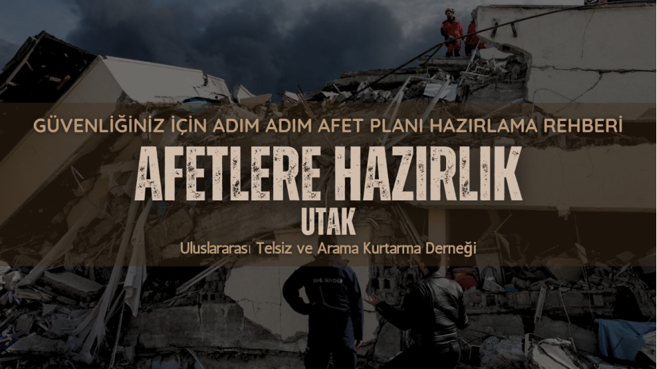 Afetlere Hazırlık: Güvenliğiniz İçin Adım Adım Afet Planı Hazırlama Rehberi
