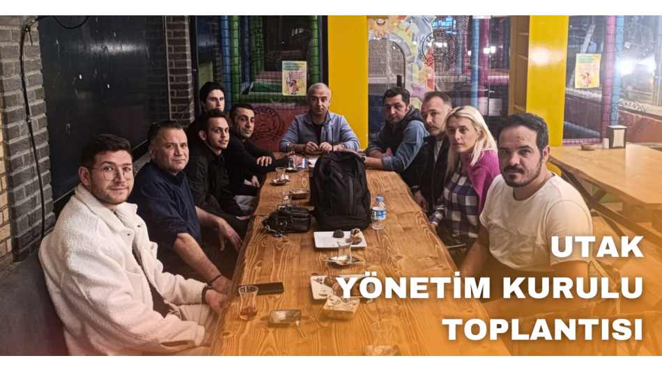 UTAK DERNEĞİ YÖNETİM KURULU TOPLANTISI